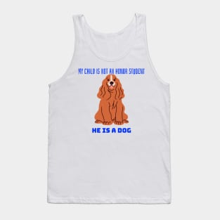 My child is not an honor student they are a dog Tank Top